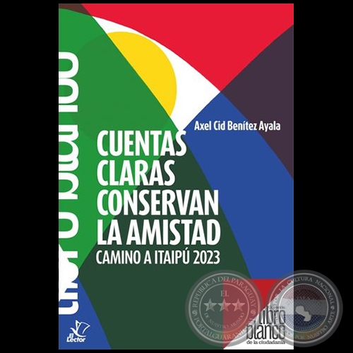 CUENTAS CLARAS CONSERVAN AMISTADES camino a Itaip 2023 - Autor: AXEL CID BENTEZ CID - Ao 2021